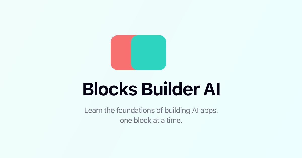 Blocks Builder AI — Learn to Build AI Apps, One Block at a Time